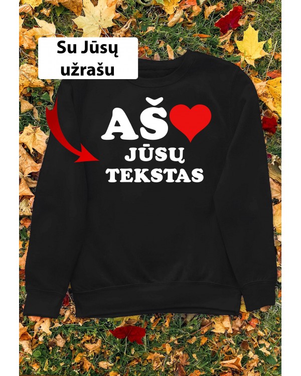 Džemperis "Aš myliu" su Jūsų užrašu