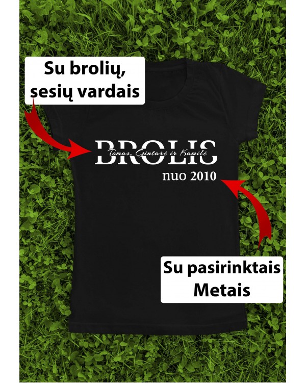 Marškinėliai "Brolis nuo su brolių, sesių vardais per vidurį"