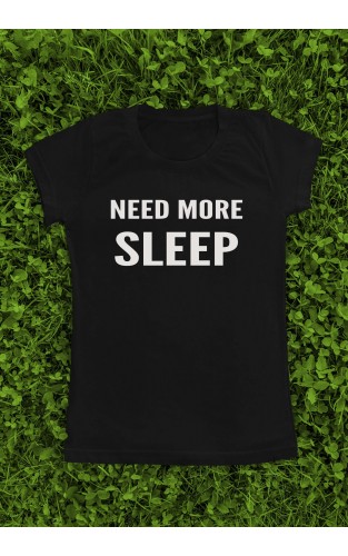 Marškinėliai su užrašu "Need more sleep"