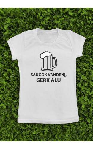 Marškinėliai su užrašu "Saugok Vandenį Gerk Alų"