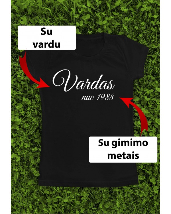 Marškinėliai su Jūsų vardu ir metais - "Vardas nuo"  elegantiškas