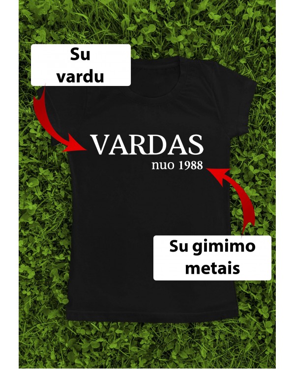Marškinėliai su Jūsų vardu ir metais - "Vardas nuo" 