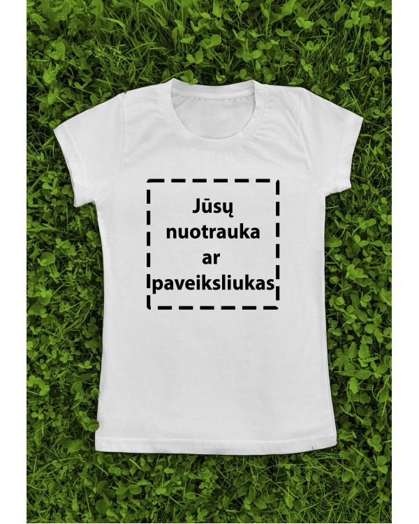 Marškinėliai su Jūsų nuotrauka ar paveiksliuku