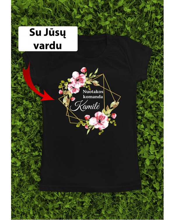 Marškinėliai su užrašu nuotakos komandai su jūsų pasirinktu vardu "Gėlėta pasaka"